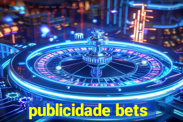 publicidade bets